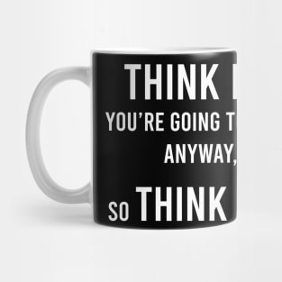 Think Big You Are Going To Think Anyway Mug